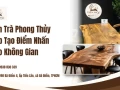 Bàn Trà Phong Thủy Đẹp Tạo Điểm Nhấn Cho Không Gian
