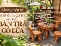 Những yếu tố quyết định giá trị của chiếc bàn trà gỗ lũa