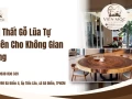 Nội Thất Gỗ Lũa Tự Nhiên Cho Không Gian Sống