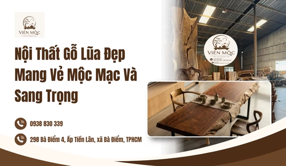 Nội Thất Gỗ Lũa Đẹp Mang Vẻ Mộc Mạc Và Sang Trọng